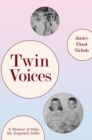 Twin Voices : A Memoir of Polio, the Forgotten Killer - eBook