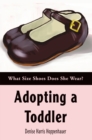 Adopting a Toddler : What Size Shoes Does She Wear? - eBook