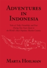 Adventures in Indonesia : Tales of Folly, Friendship, and Fear During Two Years Spent in the World's Most Populous Muslim Country - eBook