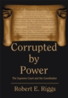 Corrupted by Power : The Supreme Court and the Constitution - eBook