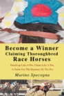 Become a Winner Claiming Thoroughbred Race Horses : Handicap Like a Pro, Claim Like a Pro, <Br>A Guide for the Beginner or the Pro - eBook