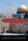 The Offer : Examining the Role of the Nation of Israel in the First and Second Comings of Jesus Christ - eBook