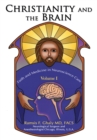Christianity and the Brain : Volume I: <Br>Faith and Medicine in Neuroscience Care - eBook