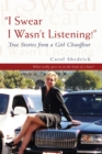 "I Swear I Wasn't Listening!" : True Stories from a Girl Chauffeur - eBook