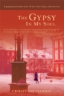 The Gypsy in My Soul : <Br><Br> a Gripping Wartime Story of Love, Loss, Hope, and Survival - eBook