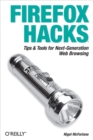 Firefox Hacks : Tips & Tools for Next-Generation Web Browsing - eBook