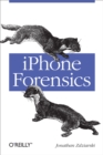 iPhone Forensics : Recovering Evidence, Personal Data, and Corporate Assets - eBook