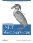 Programming .NET Web Services : Building Web Services ASP.NET and C# - eBook