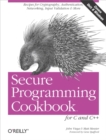 Secure Programming Cookbook for C and C++ : Recipes for Cryptography, Authentication, Input Validation & More - eBook