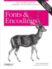Fonts & Encodings : From Advanced Typography to Unicode and Everything in Between - eBook
