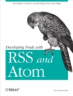 Developing Feeds with RSS and Atom : Developers Guide to Syndicating News & Blogs - eBook