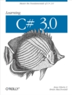 Learning C# 3.0 : Master the fundamentals of C# 3.0 - eBook