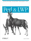 Perl & LWP : Fetching Web Pages, Parsing HTML, Writing Spiders & More - eBook