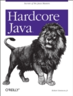 Hardcore Java : Secrets of the Java Masters - eBook