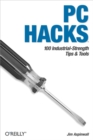 PC Hacks : 100 Industrial-Strength Tips & Tools - eBook
