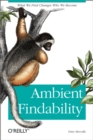Ambient Findability : What We Find Changes Who We Become - eBook