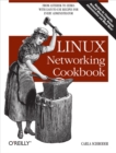 Linux Networking Cookbook : From Asterisk to Zebra with Easy-to-Use Recipes - eBook