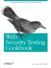 Web Security Testing Cookbook : Systematic Techniques to Find Problems Fast - eBook