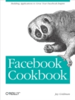 Facebook Cookbook : Building Applications to Grow Your Facebook Empire - eBook