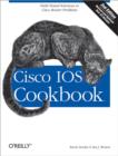 Cisco IOS Cookbook : Field-Tested Solutions to Cisco Router Problems - eBook