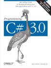 Programming C# 3.0 : Best-Selling Guide to Building Windows and Web Applications with C# 3.0 - eBook