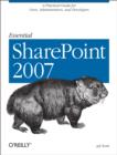 Essential SharePoint 2007 : A Practical Guide for Users, Administrators and Developers - eBook