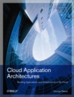 Cloud Application Architectures : Building Applications and Infrastructure in the Cloud - eBook