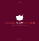 Ultimate Slow Cooker : Over 100 simple, delicious recipes - eBook