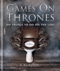 Games on Thrones : 100 things to do on the loo - Book