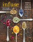 Infuse : Herbal teas to cleanse, nourish and heal - eBook