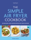 The Simple Air Fryer Cookbook : 80 delicious, cost-saving recipes for your air fryer - Book