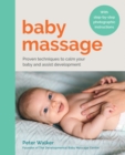 Baby Massage : Proven techniques to calm your baby and assist development: with step-by-step photographic instructions - eBook