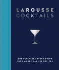 Larousse Cocktails : The ultimate expert guide with more than 200 recipes - Book