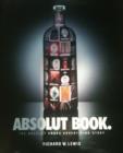 ABSOLUT BOOK. : THE ABSOLUT VODKA ADVERTISING STORY - eBook