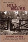 Hill of Beans : Coming of Age in the Last Days fo the Old South - eBook