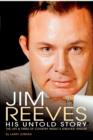 Jim Reeves: His Untold Story : The Life and Times of Country Music's Greatest Singer - eBook