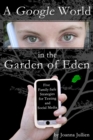 Google World in the Garden of Eden: Five Family-Safe Strategies for Texting and Social Media - eBook