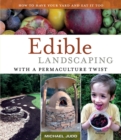 Edible Landscaping with a Permaculture Twist : How to Have Your Yard and Eat It Too - Book