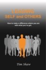 Leading Self and Others : How to make a difference where you are with what you've got - eBook