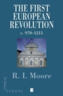 The First European Revolution : 970-1215 - Book