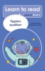 Learn to read (Level 6) 2: Tippie's audition - eBook