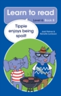 Learn to read (Level 6) 8: Tippie enjoys being spoilt - eBook