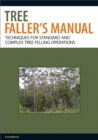Tree Faller's Manual : Techniques for Standard and Complex Tree Felling Operations - Book