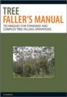 Tree Faller's Manual : Techniques for Standard and Complex Tree-Felling Operations - eBook