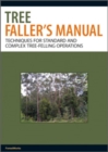 Tree Faller's Manual : Techniques for Standard and Complex Tree-Felling Operations - eBook