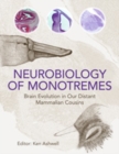 Neurobiology of Monotremes : Brain Evolution in Our Distant Mammalian Cousins - eBook