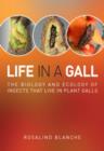 Life in a Gall : The Biology and Ecology of Insects that Live in Plant Galls - eBook