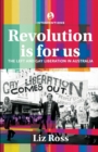 Revolution is for us : The Left and Gay Liberation in Australia - eBook