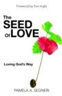 The Seed Of Love : Loving God's Way - eBook