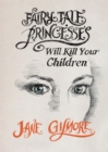 Fairy Tale Princesses Will Kill Your Children - eBook